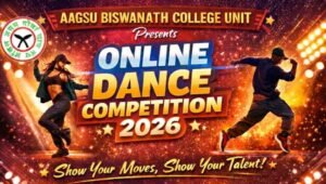 AAGSU Biswanath College Unit Announces Online Dance Competition 2026.